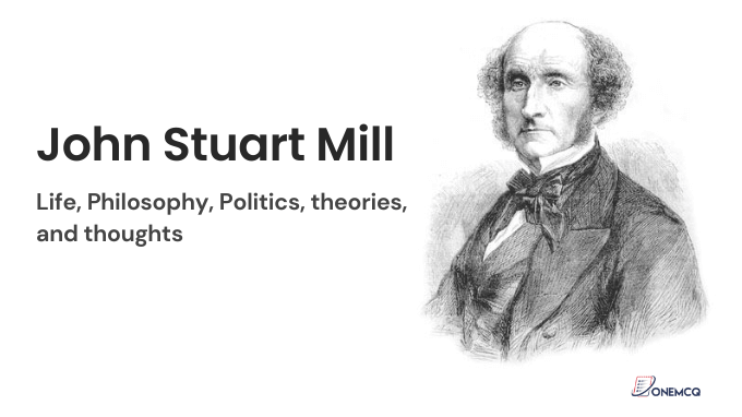 John Stuart Mill Life, Philosophy, Politics, Theories, and Thoughts